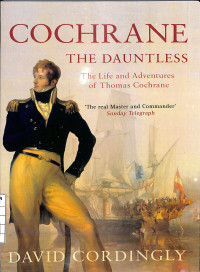 Cochrane The Dauntless : The Life and Adventures of Thomas Cochrane