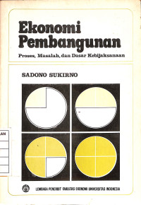 Ekonomi Pembangunan : Proses, Masalah, dan Dasar Kebijaksanaan