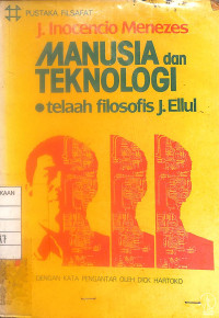 Image of Manusia dan Teknologi ( Telaah Filosofis J. Ellul )