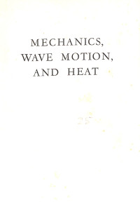 Mechanics, Wave Motion, and Heat