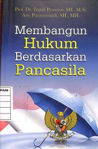 Membangun Hukum Berdasarkan Pancasila