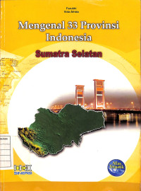 Mengenal 33 Provinsi Indonesia : Sumatra Selatan