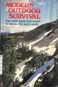 Modern Outdoor Survival : The Latest Gear and Savvy to Bring You Back Alive