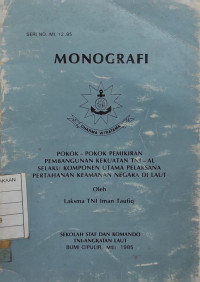 Monografi : Pokok-Pokok Pembangunan Kekuatan TNI-AL Selaku Komponen Utama Pelaksana Pertahanan Keamanan Negara di Laut