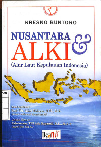 Nusantara & Alki ( Alur Laut Kepulauan Indonesia )