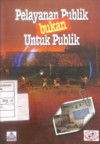 Pelayanan Publik bukan untuk Publik