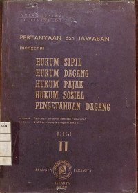 Pertanyaan dan Jawaban Mengenai Hukum Sipil , Hukum Dagang , Hukum Pajak , Pengetahuan Dagang Jilid II