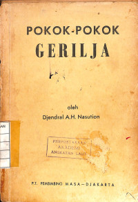 Pokok-Pokok Gerilja : Dan Pertahanan Republik Indonesia Dimasa Jang Lalu dan Jang Akan Datang