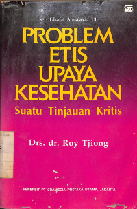 Problem Etis Upaya Kesehatan : Suatu Tinjauan Kritis