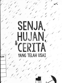 Senja, Hujan, dan Cerita Yang Telah Usai