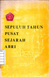 Sepuluh Tahun Pusat Sejarah ABRI