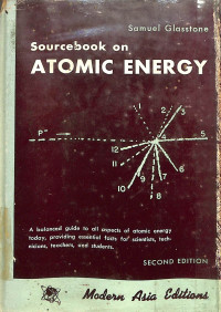 Sourcebook on Atomic Energy Second Edition