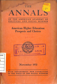 The Annals : Of the American Academy of Political and Social Science  (American Higher Education : Prospects and Choices)