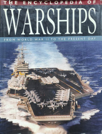 The Encyclopedia of Warships from World War II to the Present Day