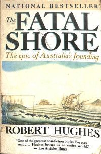 The Fatal Shore The epic of Australia's founding