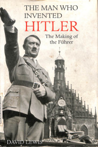 The Man Who Invented Hitler