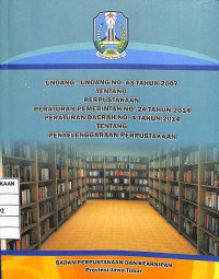 Undang-Undang No. 43 Tahun 2007 Tentang Perpustakaan Peraturan Pemerintah No. 24 Tahun 2014 Tentang Penyelenggaraan Perpustakaan