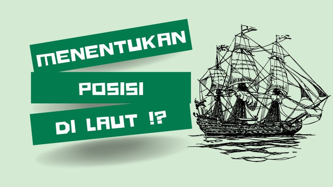 ⁣BAGAIMANA KITA MENGETAHUI POSISI KITA DI LAUT